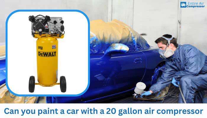 Can you paint a car with a 20 gallon air compressor?