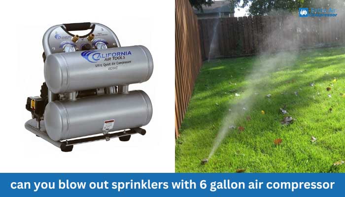 can you blow out sprinklers with 6 gallon air compressor