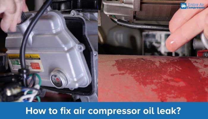 How to fix air compressor oil leak