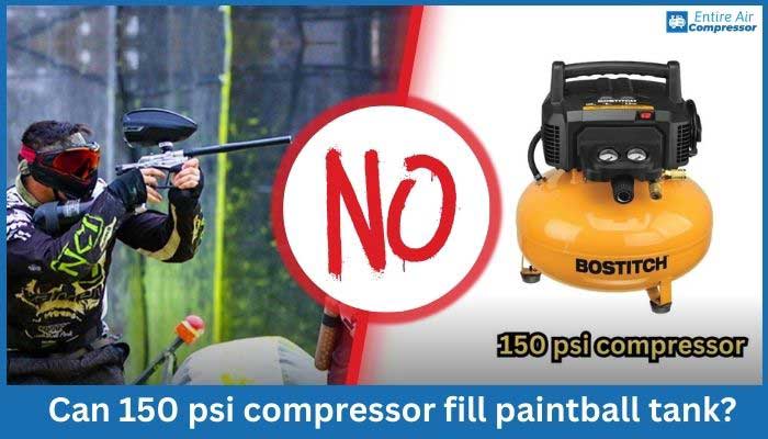 Can 150 psi compressor fill paintball tank?