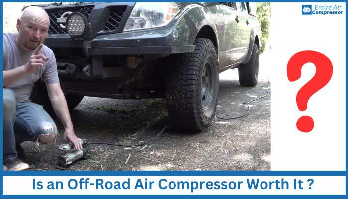 Is an Off-Road Air Compressor Worth It