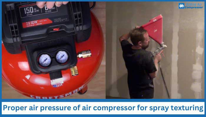 Proper air pressure of air compressor for spray texturing