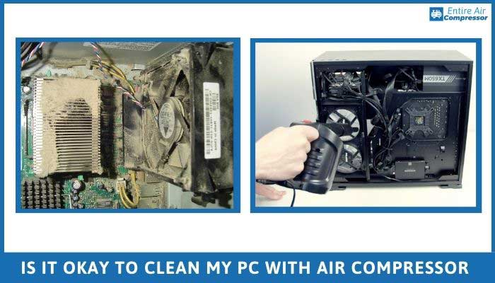 is it okay to clean my pc with air compressor