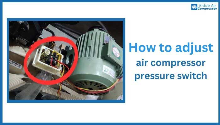how to adjust air compressor pressure switch