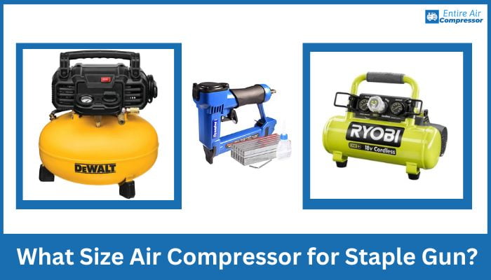 What Size Air Compressor for Staple Gun