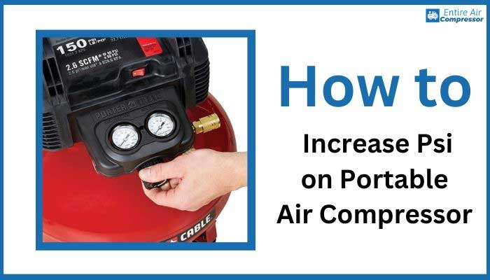 How To Increase PSI On Portable Air Compressor?